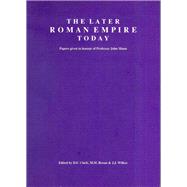 The Later Roman Empire Today: Papers given in honour of Professor John Mann