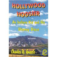 Hollywood Hoosier : An Indiana Kid and His Disney Daze