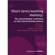 Short Term/Working Memory: Second Quebec Conference on Short-Term/Working: A Special Issue of Memory