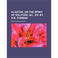 Alastor, or the Spirit of Solitude