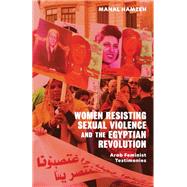 Women Resisting Sexual Violence and the Egyptian Revolution