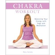Chakra Workout Balancing Your Energy with Yoga and Meditation
