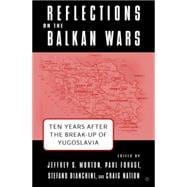 Reflections on the Balkan Wars Ten Years After the Break-up of Yugoslavia