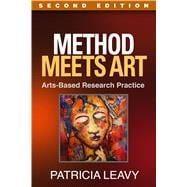 Method Meets Art, Second Edition Arts-Based Research Practice