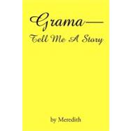 Grama--Tell Me a Story