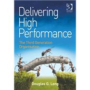 Delivering High Performance: The Third Generation Organisation