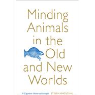 Minding Animals in the Old and New Worlds