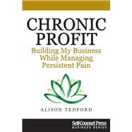 Chronic Profit Building Your Small Business While Managing Persistent Pain