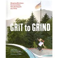 Grit to Grind Shaping Montana Communities One Skatepark at a Time