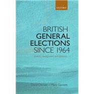 British General Elections Since 1964 Diversity, Dealignment, and Disillusion