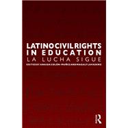 Latino Civil Rights in Education: La Lucha Sigue