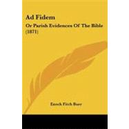Ad Fidem : L or Parish Evidences of the Bible (1871)