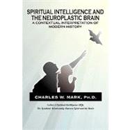 Spiritual Intelligence and the Neuroplastic Brain: A Contextual Interpretation of Modern History