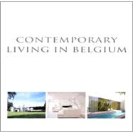 Contemporary Living in Belgium / Demeures Contemporaines En Belgique / Hedendaags Wonen In Belgie