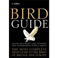 Bird Guide : The Most Complete Field Guide to the Birds of Britain and Europe