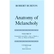 The Anatomy of Melancholy Volume IV: Commentary up to Part 1, Section 2, Member 3, Subsection 15, 