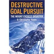 Destructive Goal Pursuit The Mt. Everest Disaster
