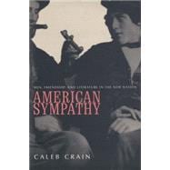 American Sympathy; Men, Friendship, and Literature in the New Nation