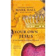 Your Own Jesus : A God Insistent on Making It Personal