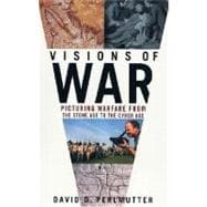 Visions of War : Picturing Warfare from the Stone Age to the Cyber Age