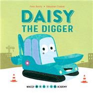 Whizzy Wheels Academy: Daisy the Digger