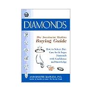 Diamonds the Antoinette Matlins Buying Guide: How to Select, Buy, Care for & Enjoy Diamonds With Confidence and Knowledge