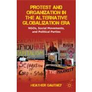 Protest and Organization in the Alternative Globalization Era NGOs, Social Movements, and Political Parties