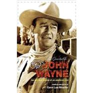 The Quotable John Wayne: The Grit and Wisdom of an American Icon