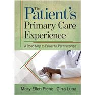 The Patient’s Primary Care Experience: A Road Map to Powerful Partnerships