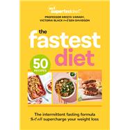 The Fastest Diet Supercharge your weight loss with the 4:3 intermittent fasting plan
