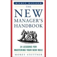 The New Manager's Handbook 24 Lessons for Mastering Your New Role