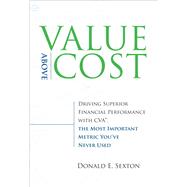 Value Above Cost Driving Superior Financial Performance with CVA, the Most Important Metric You've Never Used