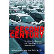 Second Century : Reconnecting Customer and Value Chain through Build-to-OrderMoving beyond Mass and Lean Production in the Auto Industry
