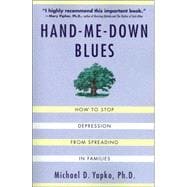 Hand-Me-Down Blues How To Stop Depression From Spreading In Families