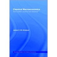 Classical Macroeconomics: Some Modern Variations and Distortions