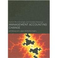 Management Accounting Change: Approaches and Perspectives