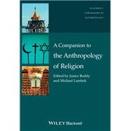 A Companion to the Anthropology of Religion