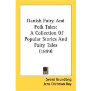 Danish Fairy and Folk Tales : A Collection of Popular Stories and Fairy Tales (1899)
