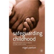 Safeguarding Children Early Intervention and Surveillance in a Late Modern Society