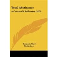 Total Abstinence : A Course of Addresses (1878)