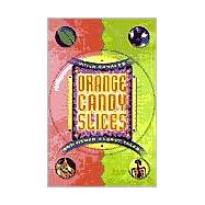 Orange Candy Slices and Other Secret Tales