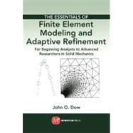 The Essentials of Finite Element Modeling and Adaptive Refinement