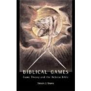Biblical Games : Game Theory and the Hebrew Bible