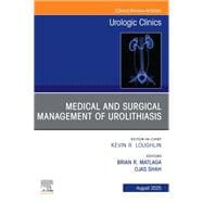 Medical and Surgical Management of Urolithiasis, An Issue of Urologic Clinics of North America