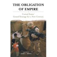 The Obligation of Empire: United States' Grand Strategy for a New Century
