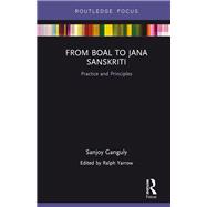From Boal to Jana Sanskriti: Practice and Principles