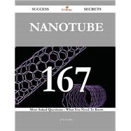 Nanotube 167 Success Secrets - 167 Most Asked Questions On Nanotube - What You Need To Know