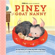 GOA Kids - Goats of Anarchy: Piney the Goat Nanny A true story of a little pig with a big heart