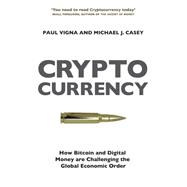 Cryptocurrency: How Bitcoin and Digital Money Are Challenging the Global Economic Order
