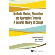 Methods, Models, Simulations and Approaches Towards a General Theory of Change